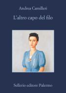 Ebook L' altro capo del filo di Andrea Camilleri edito da Sellerio Editore