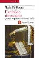 Ebook L' Archivio del mondo di Maria Pia Donato edito da Editori Laterza