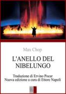 Ebook Max Chop - L'ANELLO DEL NIBELUNGO di RICHARD WAGNER di Ettore Napoli edito da Ettore Napoli