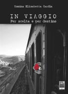 Ebook In viaggio. Per scelta e per destino di Romina Elisabetta Cardìa edito da Città del Sole Edizioni