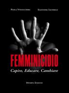 Ebook Femminicidio di Paola Vinciguerra, Eleonora Iacobelli edito da Minerva Edizioni