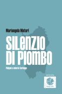 Ebook Silenzio di Piombo. Poligoni e veleni in Sardegna di Maturi Mariangela edito da Round Robin Editrice