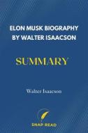 Ebook Elon Musk Biography by Walter Isaacson Summary di Snap Read edito da Snap Read