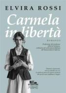 Ebook Carmela in libertà di Elvira Rossi edito da PubMe