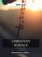 Ebook Christian Science di Mark Twain edito da Greenbooks Editore