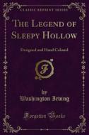 Ebook The Legend of Sleepy Hollow di Washington Irving edito da Forgotten Books