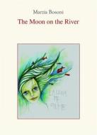 Ebook The Moon On The River di Marzia Bosoni edito da Babelcube Inc.
