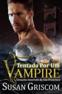 Ebook Tentada Por Um Vampiro di Susan Griscom edito da Susan Griscom