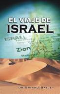 Ebook El viaje de Israel di Dr. Brian J. Bailey edito da Zion Christian Publishers