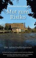 Ebook Mut zum Risiko di Johannes Maria Ludwig edito da Books on Demand