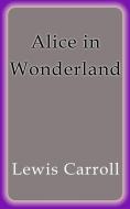 Ebook Alice in Wonderland di Lewis Carroll edito da Lewis Carroll