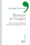 Ebook Pentirsi ai Tropici di Giuseppe Marcocci edito da EDB - Edizioni Dehoniane Bologna