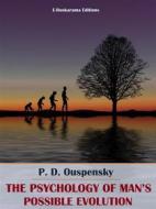 Ebook The Psychology of Man’s Possible Evolution di P. D. Ouspensky edito da E-BOOKARAMA