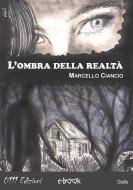 Ebook L'ombra della realtà di Marcello Ciancio edito da 0111 Edizioni