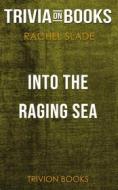 Ebook Into the Raging Sea by Rachel Slade (Trivia-On-Books) di Trivion Books edito da Trivion Books