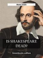 Ebook Is Shakespeare Dead di Mark Twain edito da Greenbooks Editore