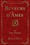 Ebook Buveurs d'Âmes di Jean Lorrain edito da Forgotten Books