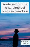 Ebook Avete Sentito Che Ci Saranno Dei Premi In Paradiso? di Bernard Levine edito da Babelcube Inc.