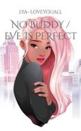 Ebook No Buddy / Eve is perfect di LYA - LoveYouAll edito da Books on Demand