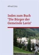 Ebook Index zum Buch "Die Bürger der Gemeinde Lavin" di Alfred Götz edito da Books on Demand