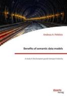 Ebook Benefits of semantic data models. A study in the European goods transport industry di Andreas A. Pelekies edito da disserta Verlag