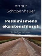 Ebook Pessimismens eksistensfilosofi. di Arthur Schopenhauer edito da Books on Demand