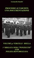 Ebook Processo ai Fascisti: Una documentazione. Volume 3 Vercelli/Biella di Leonardo Sandri edito da Leonardo Sandri