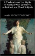 Ebook A Vindication of the Rights of Woman With Strictures on Political and Moral Subjects di Mary Wollstonecraft edito da Skyline