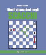 Ebook I finali elementari negli scacchi di Roberto Albanesi edito da Tecniche Nuove