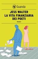 Ebook La vita finanziaria dei poeti di Walter Jess edito da Guanda