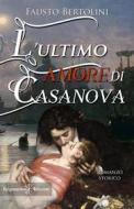 Ebook L’ultimo amore di Casanova di Fausto Bertolini edito da Gilgamesh Edizioni