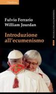 Ebook Introduzione all'ecumenismo di Fulvio Ferrario, William Jourdan edito da Claudiana