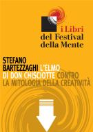 Ebook L' elmo di Don Chisciotte. Contro la mitologia della creatività di Bartezzaghi Stefano edito da I Libri del Festival della Mente
