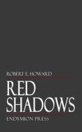 Ebook Red Shadows di Robert E. Howard edito da Endymion Press