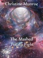 Ebook The Mashed Potato Fight di Christine Munroe edito da Books on Demand