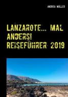 Ebook Lanzarote... mal anders! Reiseführer 2019 di Andrea Müller edito da Books on Demand