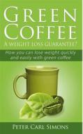Ebook Green Coffee - A weight loss guarantee? di Peter Carl Simons edito da Books on Demand