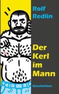 Ebook Der Kerl im Mann di Rolf Redlin edito da Books on Demand