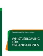 Ebook Whistleblowing für Organisationen di Gabriele Bolek-Fügl, Martina Leitgeb edito da Books on Demand