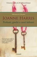Ebook Profumi giochi e cuori infranti di Joanne Harris edito da Garzanti