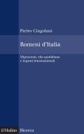 Ebook Romeni d'Italia di Pietro Cingolani edito da Società editrice il Mulino, Spa