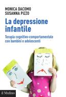 Ebook La depressione infantile di Monica Dacomo, Susanna Pizzo edito da Società editrice il Mulino, Spa
