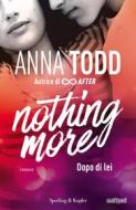 Ebook Nothing more - 1. Dopo di lei di Todd Anna edito da Sperling & Kupfer