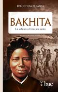 Ebook Bakhita. La schiava diventata santa di Zanini Roberto Italo edito da San Paolo Edizioni