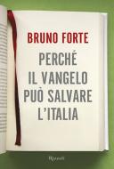 Ebook Perché il vangelo può salvare l'Italia di Forte Bruno edito da Rizzoli