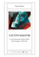 Ebook Cattivi maestri di Paolo Mottana edito da Castelvecchi