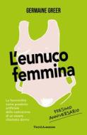 Ebook L’eunuco femmina di Germaine Greer edito da VandA edizioni