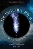 Ebook The Witches’ Brew, Devious Gurus & Pied Piper Seducers di Riaan Engelbrecht edito da Riaan Engelbrecht