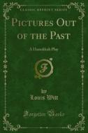 Ebook Pictures Out of the Past di Louis Witt edito da Forgotten Books