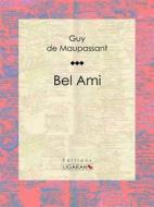 Ebook Bel Ami di Guy de Maupassant, Ligaran edito da Ligaran